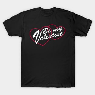 Be My Valentine - 2 Hearts - Love T-Shirt